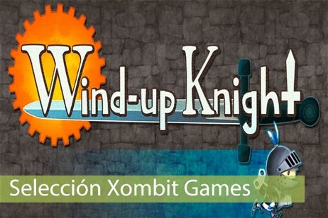 Selección Xombit Games | Jugando a Wind-up Knight