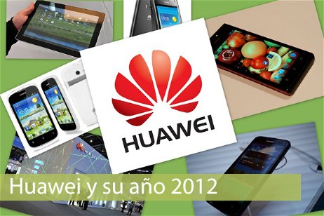 Huawei y su año 2012 | Lo que pudo ser y no fue