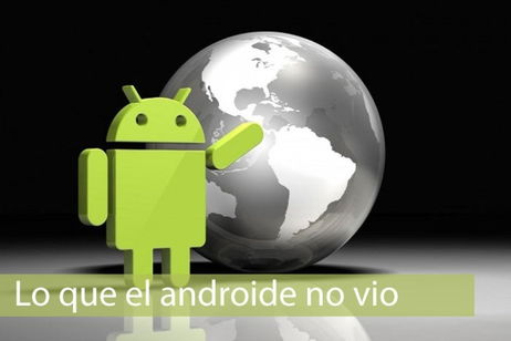 Lo que el androide no vio, no permitas que se te escape ninguna noticia Lo que el androide no vio, no permitas que se te escape ninguna noticia