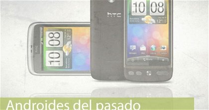 Androides del pasado, recordando lo que una vez triunfó: HTC Desire