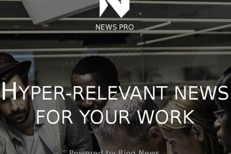Microsoft lanza, por fin, News Pro para Android Microsoft lanza, por fin, News Pro para Android