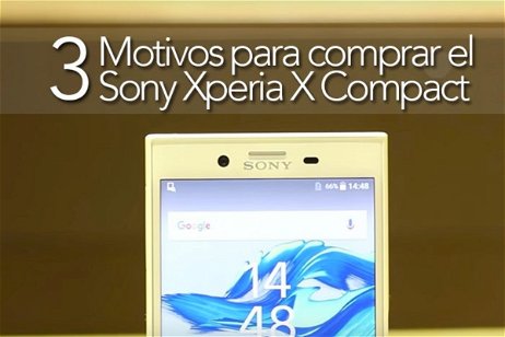 3 motivos por los que deberías comprar el Sony X Compact