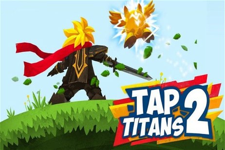 Derrota titanes a golpe de dedo con Tap Titans 2