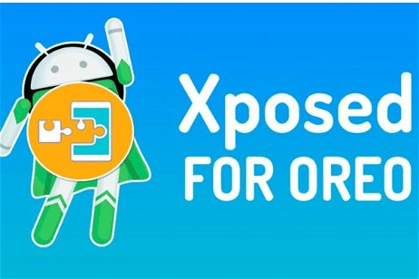 Xposed Framework, la mayor 'suite' de personalización de Android llega por fin a Oreo