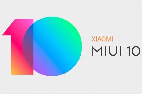 La beta de MIUI 10 empieza a llegar hoy a algunos Xiaomi