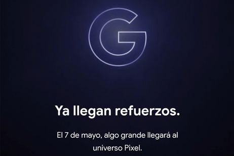 Google anuncia la llegada de "algo grande" al universo Pixel el 7 de mayo Google anuncia la llegada de "algo grande" al universo Pixel el 7 de mayo