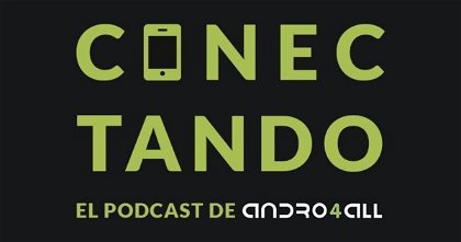 Lanzamos Conectando, el podcast de Android en español