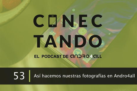 Así hacemos las fotografías en Andro4all Así hacemos las fotografías en Andro4all
