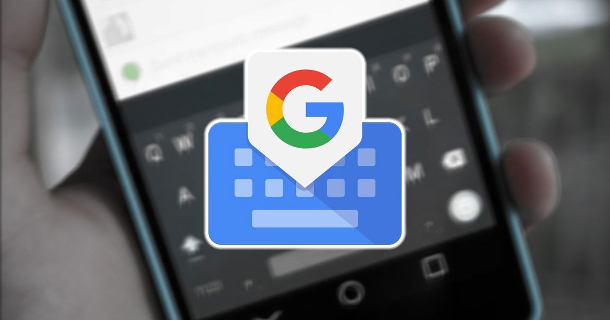 Gboard, el teclado de Google, supera los 10.000 millones de descargas: así conquistó los móviles del mundo