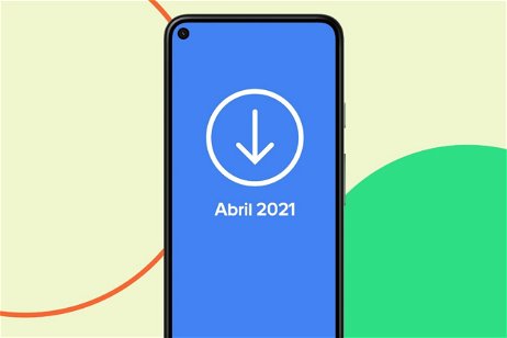 La actualización Android de abril de 2021 ya se puede descargar, estas son sus novedades