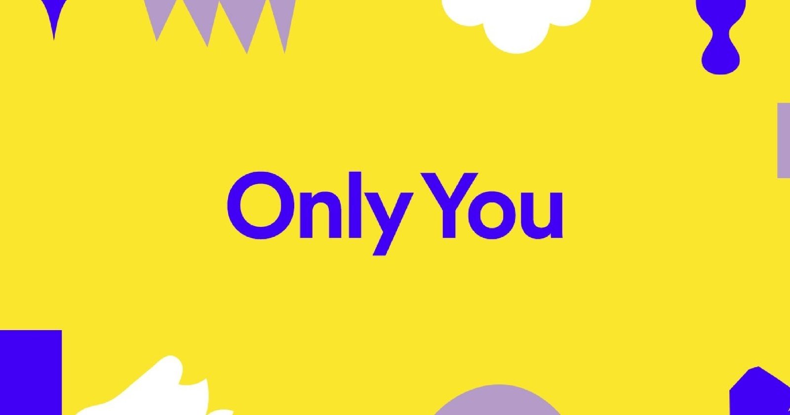 Spotify Only You