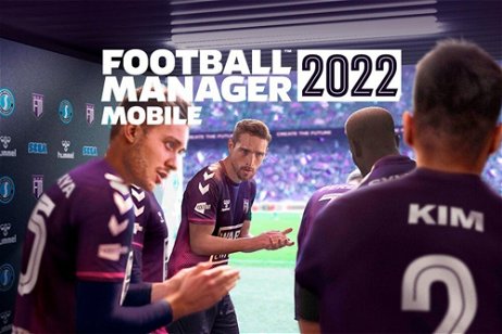 Football Manager 2022 Mobile ya disponible: descarga el mejor manager de fútbol para Android
