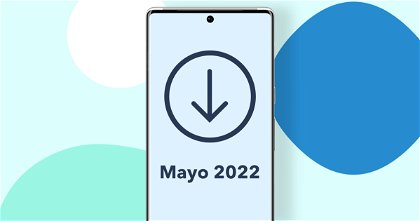 La actualización Android de mayo de 2022 ya está disponible: todas las novedades