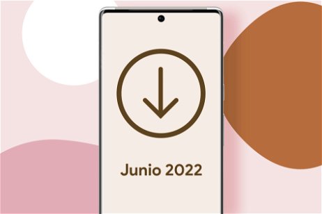 La actualización Android de junio de 2022 ya se puede descargar: todas las novedades
