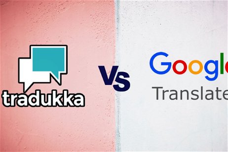 Tradukka vs Google Translate: qué traductor es mejor