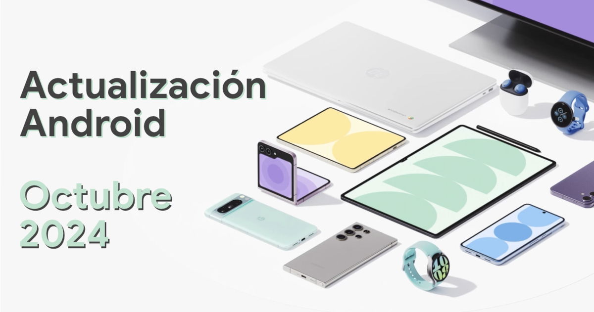 La actualización Android de octubre de 2024 ya se puede descargar: estas son sus novedades