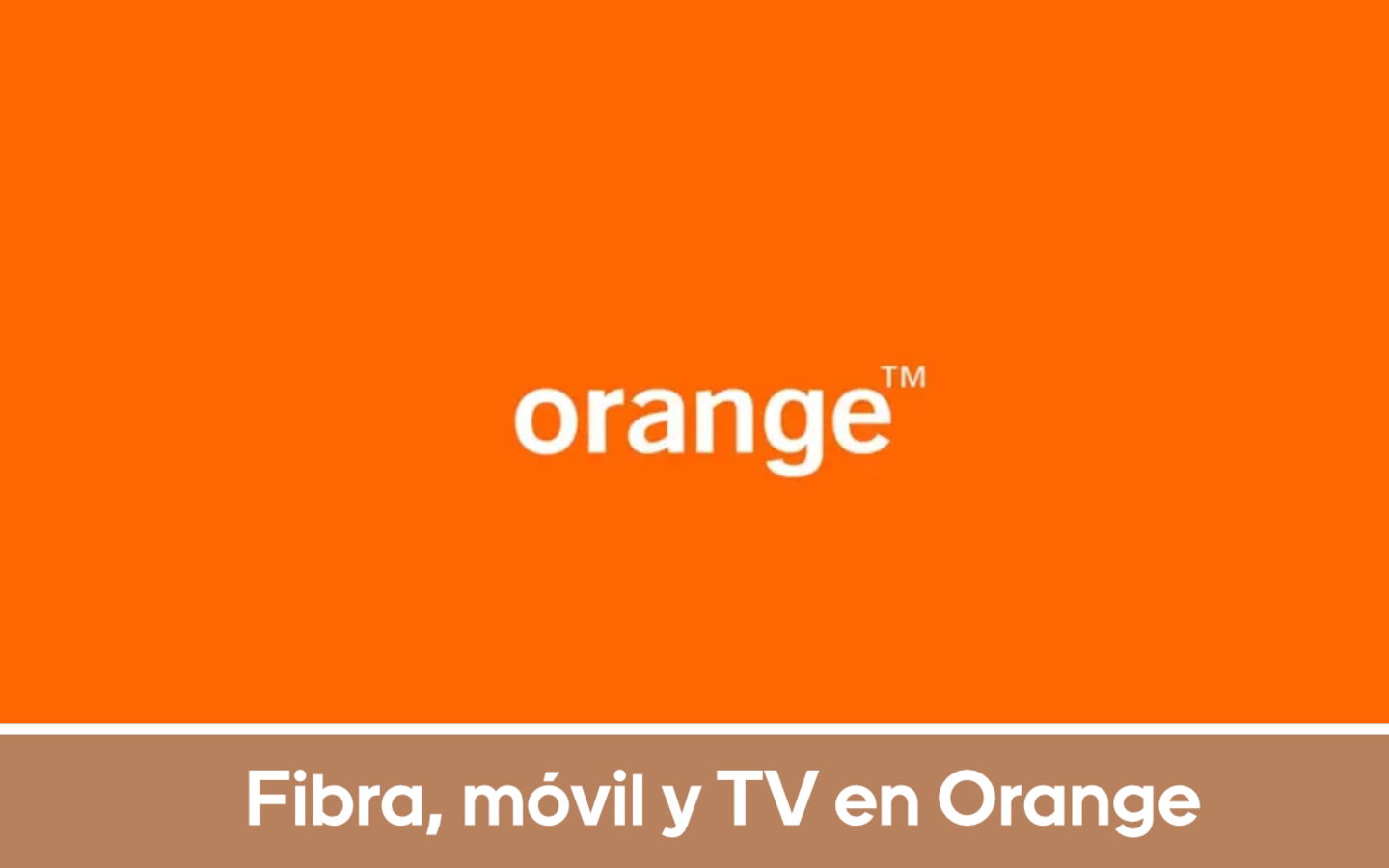 Fibra, móvil y TV en Orange