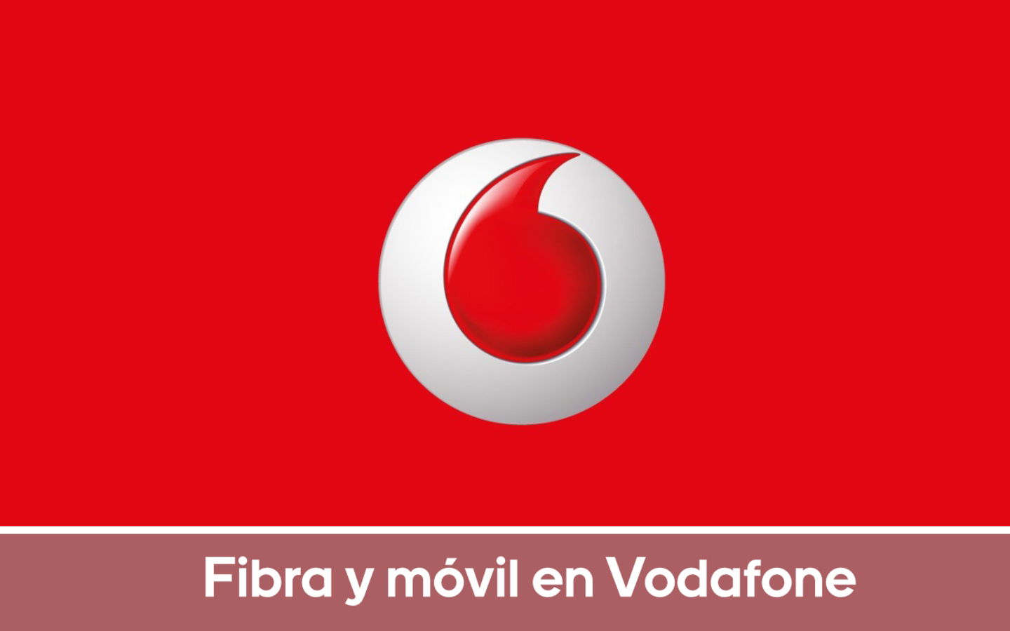 Fibra y móvil en Vodafone