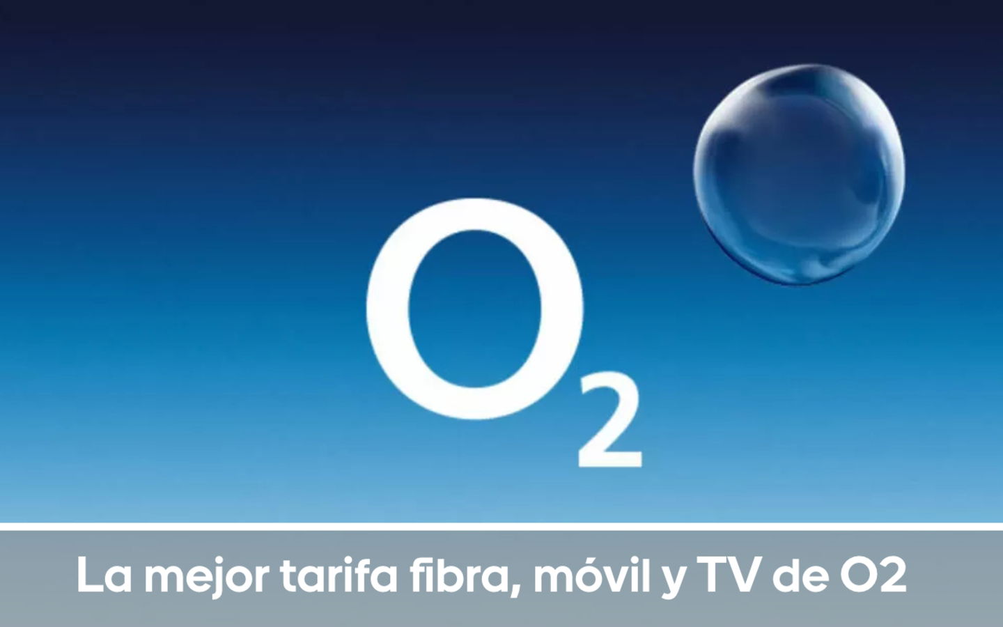 La mejor tarifa fibra, móvil y TV de O2