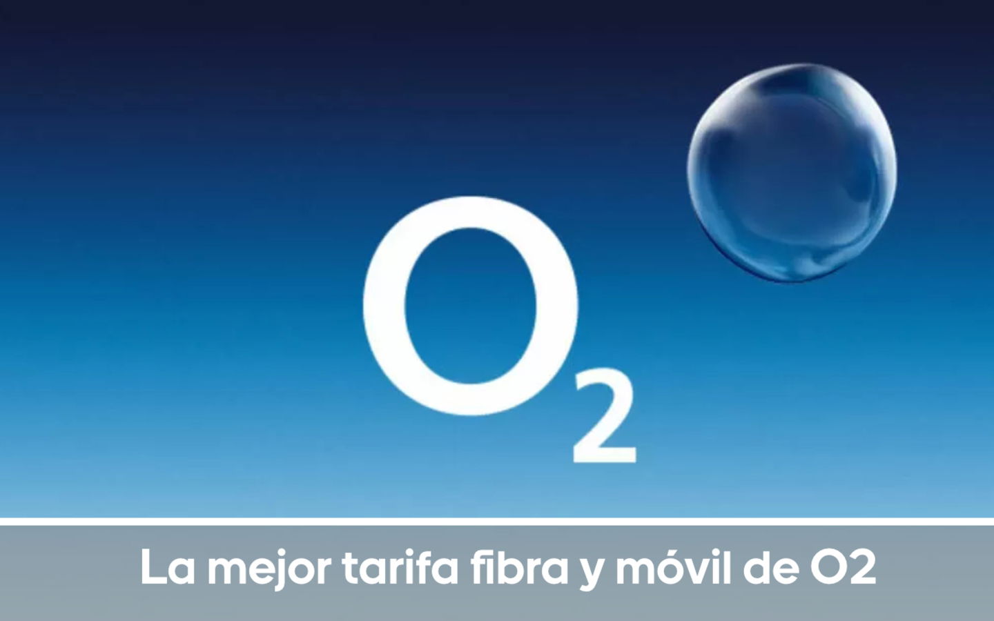 La mejor tarifa fibra y móvil de O2