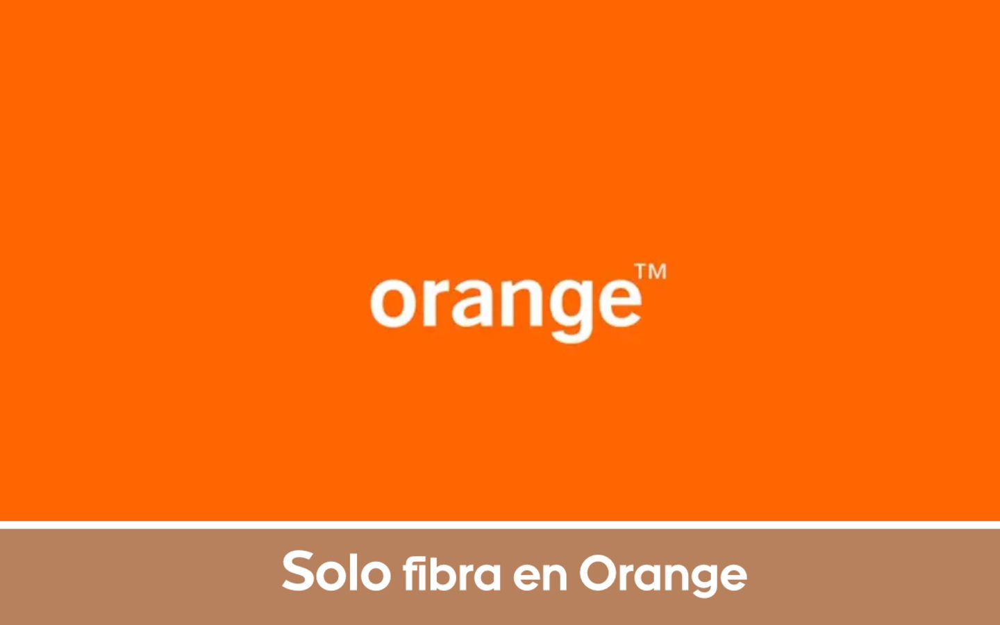 Solo fibra en Orange