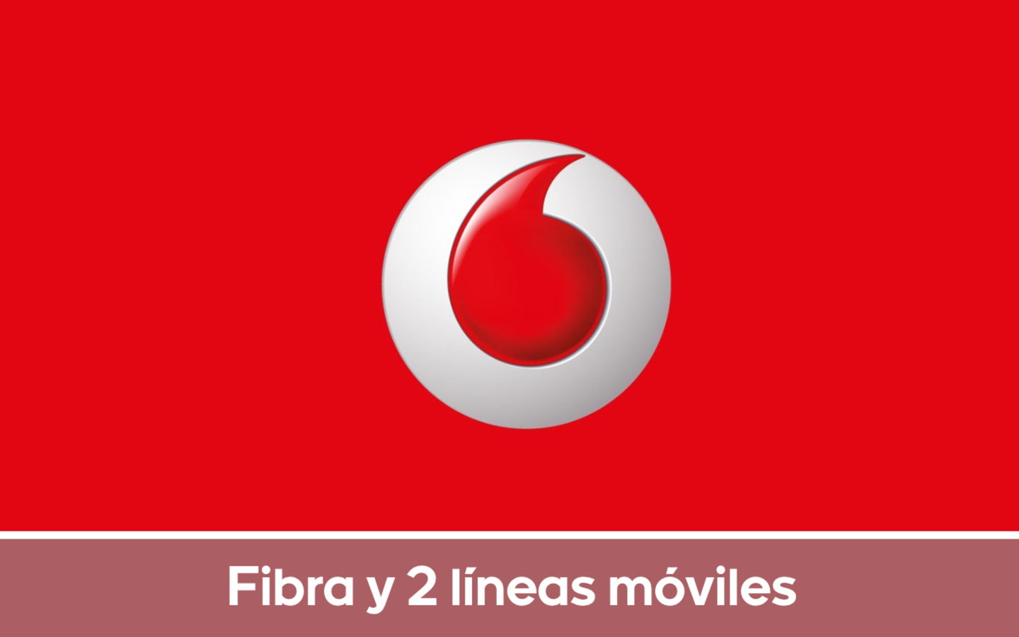 Vodafone - Fibra y 2 líneas móviles