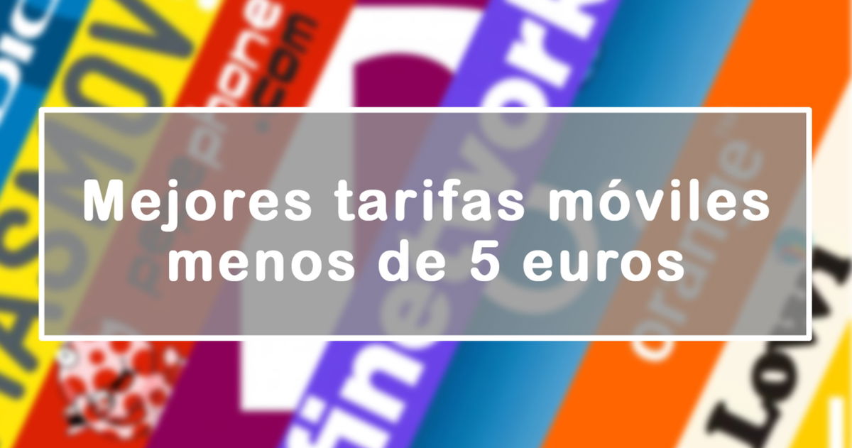 Las mejores tarifas móviles por 5 euros o menos al mes